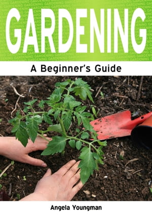 Gardening: A Beginner's Guide