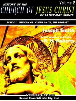 History of the Church of Jesus Christ of Latter-day Saints Volume 2 (of 7)