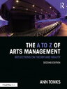 The to Z of Arts Management Reflections on Theory and Reality【電子書籍】 Ann Tonks