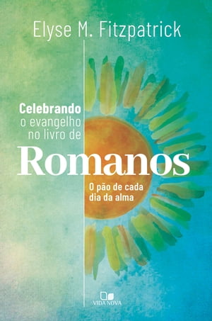 Celebrando o evangelho no livro de Romanos