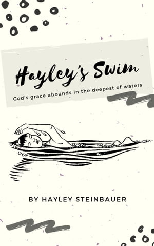 Hayley's Swim: God's Grace Abounds in the Deepest of Waters