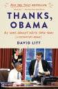 Thanks, Obama My Hopey, Changey White House Years (A Speechwriter 039 s Memoir)【電子書籍】 David Litt