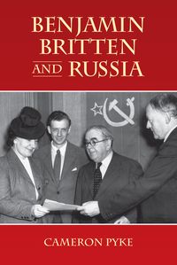 Benjamin Britten and Russia【電子書籍】[ Cameron Pyke ]