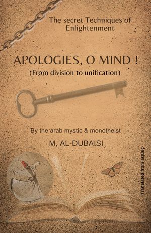 Apologies O Mind (the secret techniques of enlightement) from division to unification【電子書籍】[ motaz aldubaisi ]