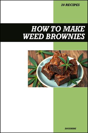 ŷKoboŻҽҥȥ㤨How to Make Weed Brownies Cookbook: Simple THC Infused Marijuana & Cannabis Edible Recipes for Homemade Chocolate Baked DessertsŻҽҡ[ Digishire ]פβǤʤ500ߤˤʤޤ