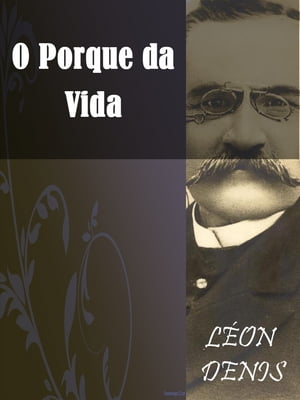O Porque da Vida【電子書籍】[ L?on Denis ]