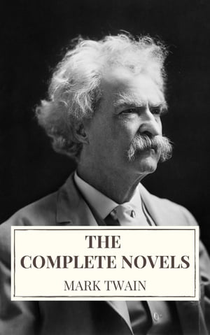 Mark Twain: The Complete Novels