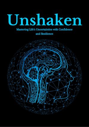 Unshaken Mastering Life 039 s Uncertainties with Confidence and Resilience【電子書籍】 Testimony Lawalson