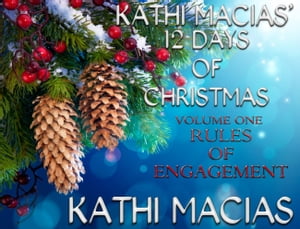 Kathi Macias 12 Days of Christmas - Volume 1 - Rules of Engagement