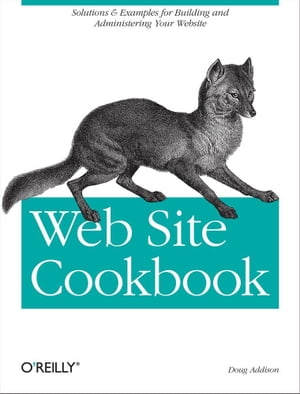 Web Site Cookbook Solutions & Examples for Building and Administering Your Web Site