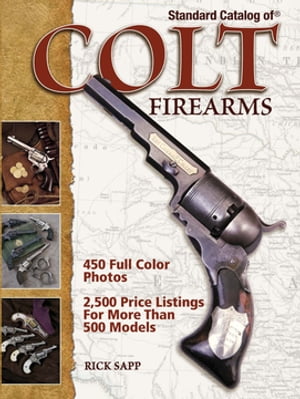 Standard Catalog of Colt Firearms【電子書籍】[ Rick Sapp ]