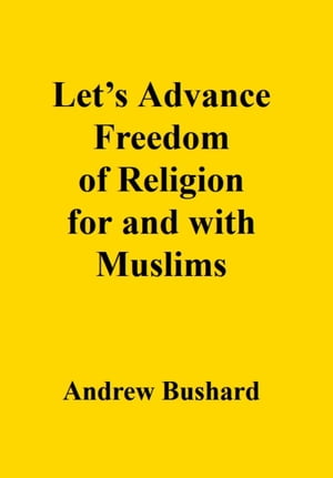 Let’s Advance Freedom of Religion for and with Muslims