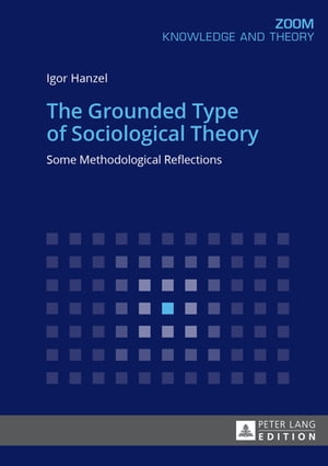 The Grounded Type of Sociological Theory Some Methodological Reflections