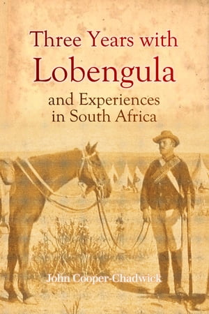 Three Years with Lobengula: And Experiences in South Africa