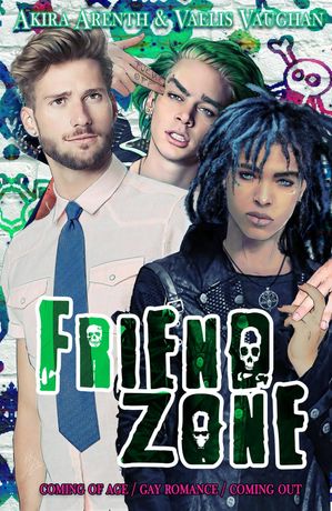 Friendzone coming of age / gay romance / coming out【電子書籍】 Vaelis Vaughan