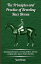 The Principles and Practice of Breeding Race Horses - Containing Information on Crossing, Stallions, Selection and Many Other Aspects of Horse Breedin