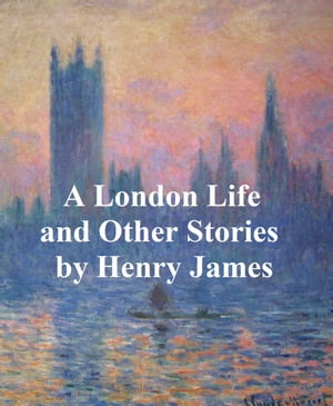 A London Life, The Patagonia, The Liar, Mrs. TemperlyŻҽҡ[ Henry James ]