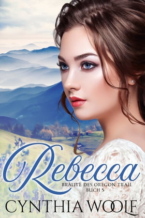 Rebecca, Braute des Oregon Trail, Buch 5