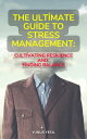 The Ultimate Guide to Stress Management: Cultivating Resilience and Finding Bala...