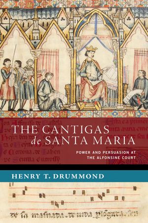 The Cantigas de Santa Maria Power and Persuasion