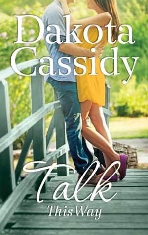 Talk This Way【電子書籍】[ Dakota Cassidy 