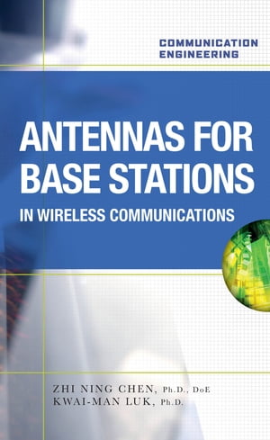 Antennas for Base Stations in Wireless Communications【電子書籍】[ Zhi Ning Chen ]