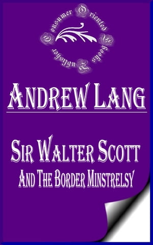 Sir Walter Scott and the Border Minstrelsy (Annotated)