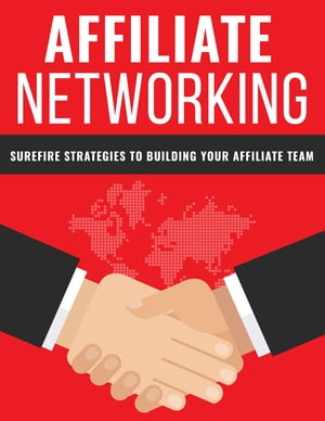 Affiliate Networking Surefire strategies to building your affiliate links【電子書籍】[ Ramon Tarruella ]