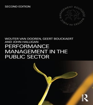 Performance Management in the Public Sector【電子書籍】 Wouter Van Dooren