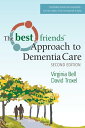 The Best Friends Approach to Dementia Care, Second Edition【電子書籍】 Virginia Bell