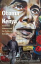 Obama and Kenya Contested Histories and the Politics of Belonging【電子書籍】 Matthew Carotenuto