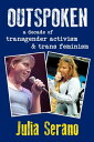 Outspoken: A Decade of Transgender Activism and Trans Feminism