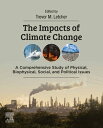 The Impacts of Climate Change A Comprehensive Study of Physical, Biophysical, Social, and Political Issues