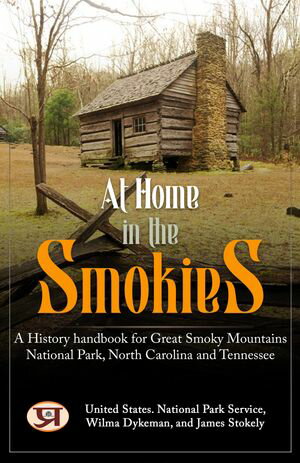ŷKoboŻҽҥȥ㤨At home in the Smokies : a history handbook for Great Smoky Mountains National Park, North Carolina and TennesseeŻҽҡ[ United States. National Park Service ]פβǤʤ162ߤˤʤޤ
