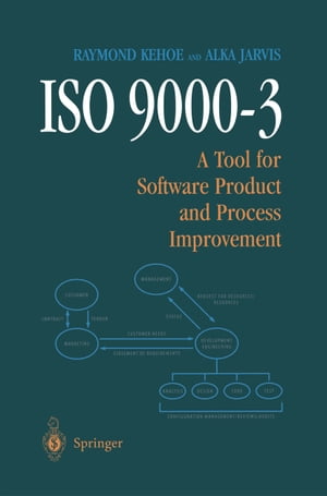 ISO 9000-3 A Tool for Software Product and Process Improvement【電子書籍】[ Raymond Kehoe ]