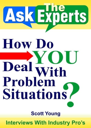 ŷKoboŻҽҥȥ㤨How Do YOU Deal With Problem Situations? Ask The Experts! Interviews With Industry Pro's, #4Żҽҡ[ Scott Young ]פβǤʤ400ߤˤʤޤ