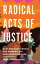 Radical Acts of Justice