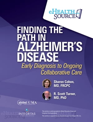 Finding the Path in Alzheimer’s Disease Early Diagnosis to Ongoing Collaborative Care【電子書籍】[ Sharon Cohen, MD, FRCPC ]