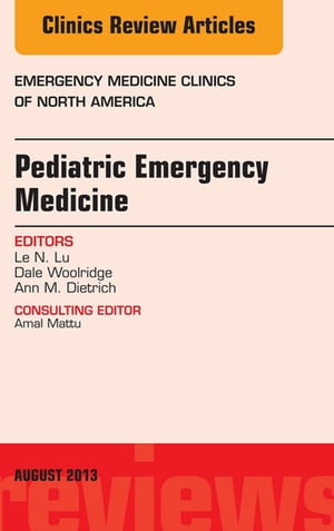 Pediatric Emergency Medicine, An Issue of Emergency Medicine Clinics