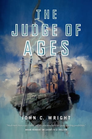 The Judge of Ages Book Three of the Eschaton SequenceŻҽҡ[ John C. Wright ]