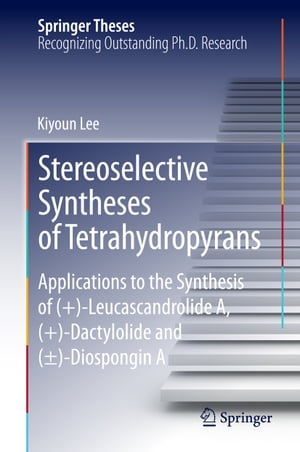 Stereoselective Syntheses of Tetrahydropyrans