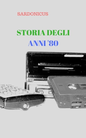 STORIA DEGLI ANNI ' 80