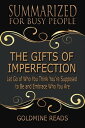 The Gifts of Imperfection - Summarized for Busy People Let Go of Who You Think Y...
