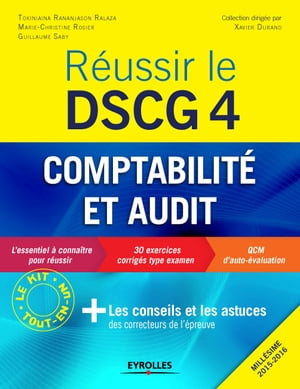 R?ussir le DSCG 4 - Comptabilit? et audit Les conseils et les astuces des correcteurs de l'?preuve - Mill?sime 2015-2016