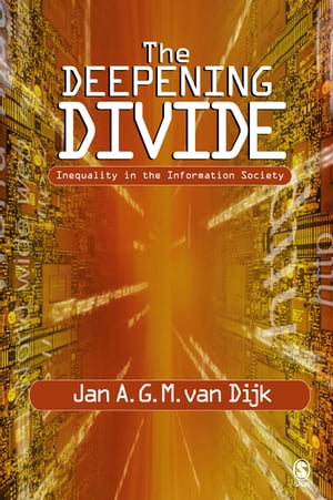 The Deepening Divide Inequality in the Information Society【電子書籍】[ Jan A G M van Dijk ]