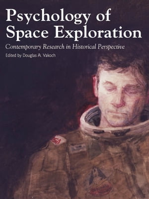 Psychology of Space Exploration: Contemporary Research in Historical PerspectiveŻҽҡ