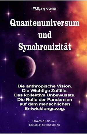 Quantenuniversum und Synchronizität. Die anthropische Vision. Die Wichtige Zufälle. Das kollektive Unbewusste. Die Rolle der Pandemien auf dem menschlichen Entwicklungsweg.