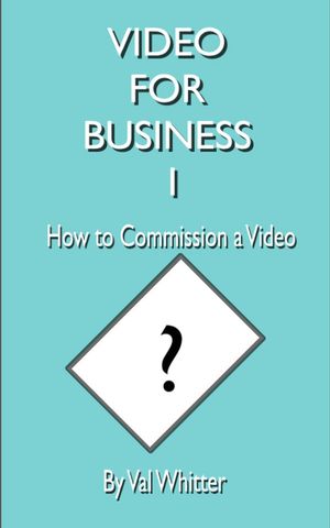 Video for Business 1 How to Commission a Video