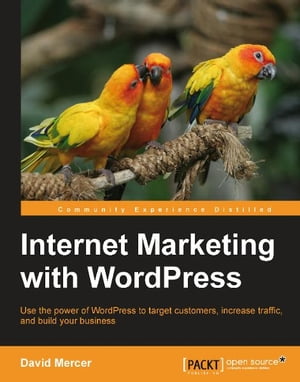 Internet Marketing with WordPress【電子書籍】[ David Mercer ]