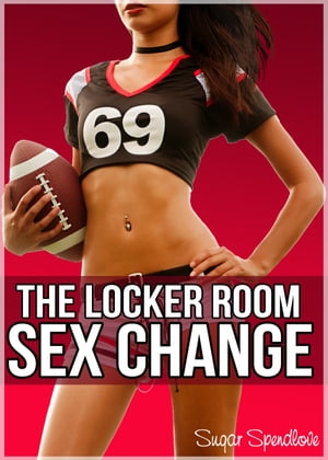 The Locker Room Sex Change